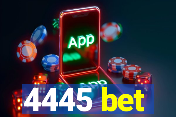 4445 bet